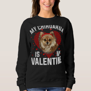 Mein Chihuahua ist mein Valentiner Valentinstag Bo Sweatshirt
