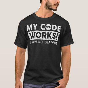 Mein Code arbeitet ein lustiger Programmierer T-Shirt