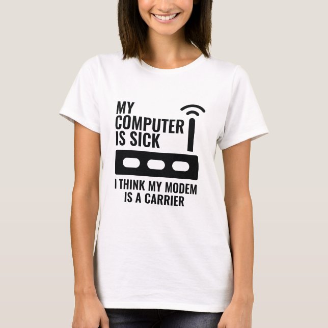 Mein Computer ist krank T-Shirt (Vorderseite)