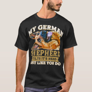 Mein deutscher Schäferhund neigt sich den Kopf f T-Shirt