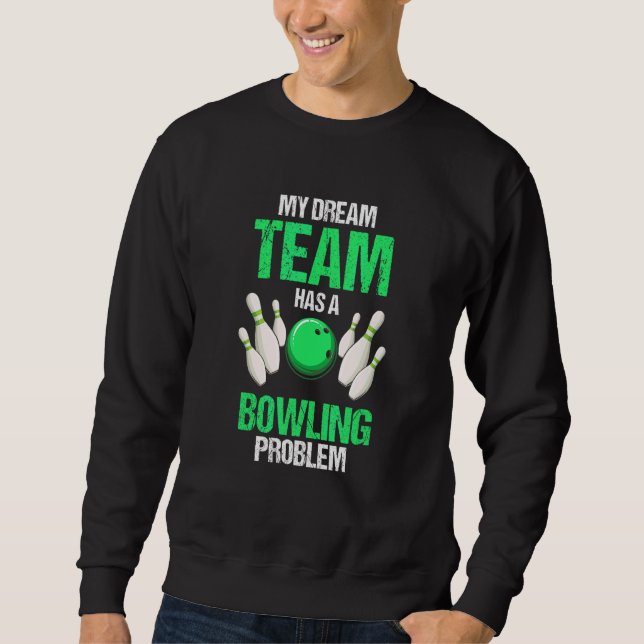 Mein Dream Team Hat Ein Bowling-Problem   Vorhande Sweatshirt (Vorderseite)