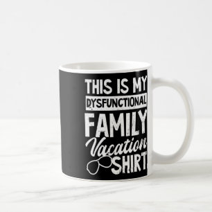Mein dysfunktionales Familienurlaub-Outfit-Design Kaffeetasse