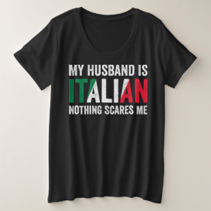 Mein Ehemann ist Italienerin Nothing Scares Me Große Größe T-Shirt