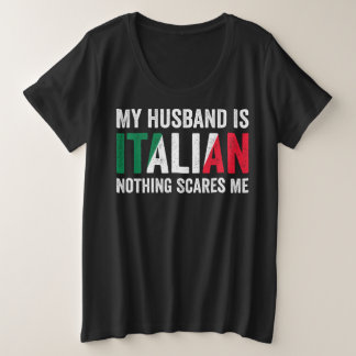 Mein Ehemann ist Italienerin Nothing Scares Me Große Größe T-Shirt