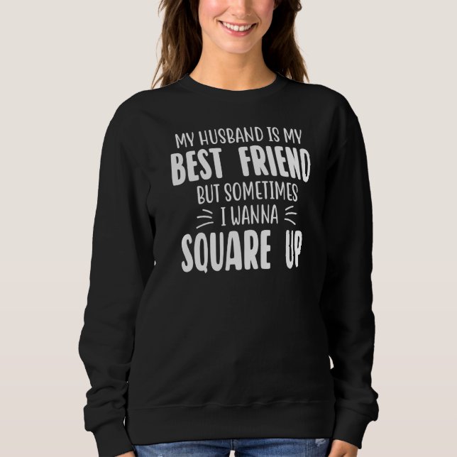 Mein Ehemann ist mein bester Freund, aber manchmal Sweatshirt (Vorderseite)