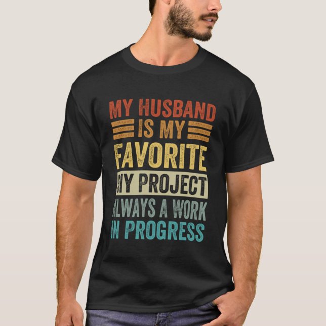 Mein Ehemann ist mein Lieblings-Diy-Projekt, ein W T-Shirt (Vorderseite)