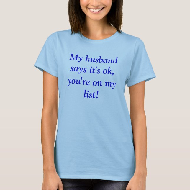 Mein Ehemann sagt, dass es, Sie ist auf meiner T-Shirt (Vorderseite)