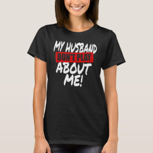 Mein Ehemann spielt nicht darüber, dass ich Couple T-Shirt