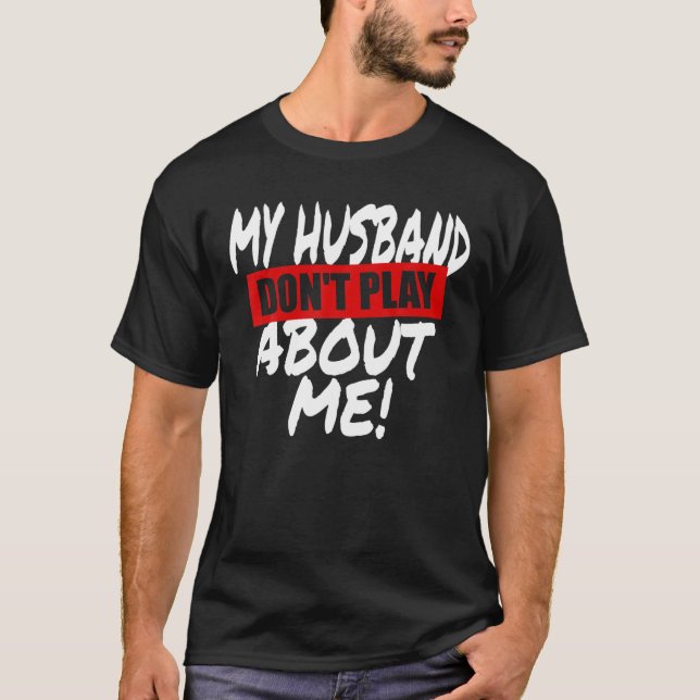 Mein Ehemann spielt nicht darüber, dass ich Couple T-Shirt (Vorderseite)