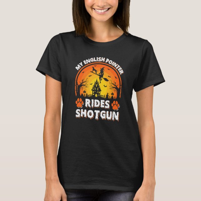Mein englischer Pointer Dog Ride Witch Shotgun Hal T-Shirt (Vorderseite)