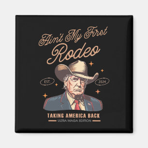 Mein erster Rodeo Trump Cowboy, der Amerika zurück Magnet