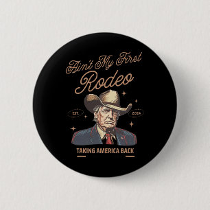 Mein erster Rodeo Trump Cowboy mit Amerika zurück Button