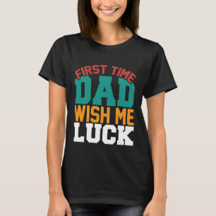 Mein erster Vater wünscht mir Glück T-Shirt