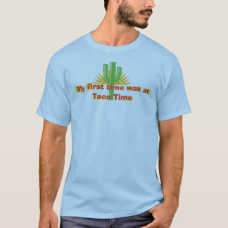 Mein erstes Mal war zur Taco-Zeit T-Shirt
