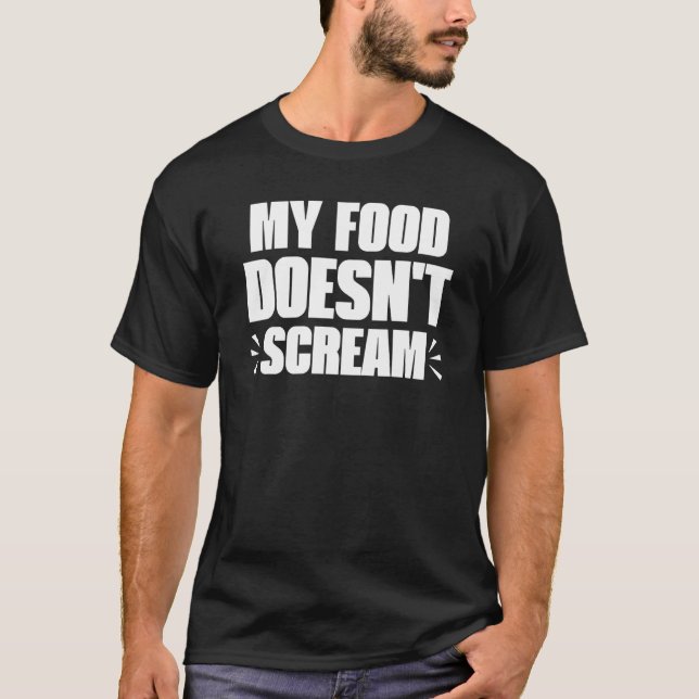 Mein Essen schreit nicht mit sarkastischer Vegetar T-Shirt (Vorderseite)