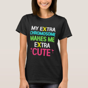 Mein Extra-Chromosom Macht Mich Extra Niedlich Dow T-Shirt