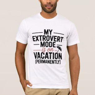 Mein Extravertierten-Modus-ist-auf-Urlaub-T-Shirt T-Shirt
