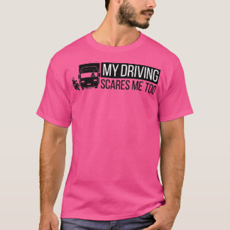 Mein Fahrer macht mir zu viel Spaß T-Shirt