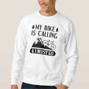 Mein Fahrrad ruft und ich muss gehen Sweatshirt