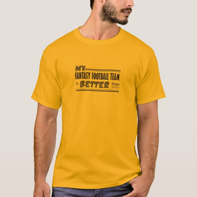 Mein Fantasie-Fußball-Team ist besser als Ihr T-Shirt (Vorderseite)