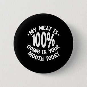 Mein Fleisch geht heute zu 100 % in deinen Mund — Button