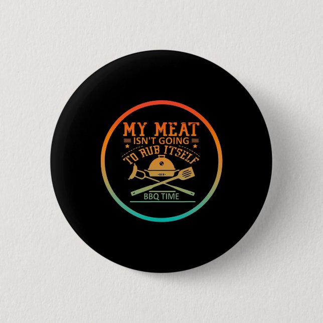 Mein Fleisch wird sich Grillen Time Funny B nicht  Button (Vorderseite)