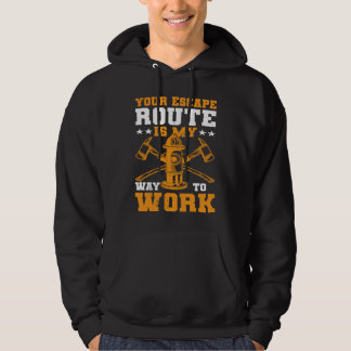 Mein Fluchtweg Ist Mein Weg Zur Arbeit Ich Feuerwe Hoodie
