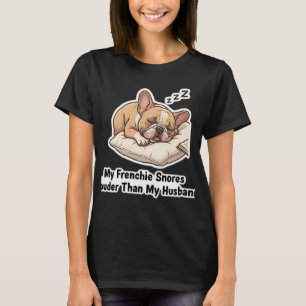 Mein Französchen schnarcht lauter als mein Mann, l T-Shirt