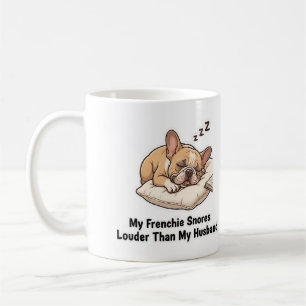 Mein Französchen schnarcht lauter als mein Mann Lu Kaffeetasse
