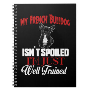 Mein Französische Bulldogge ist nicht verwöhnt Notizblock