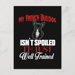 Mein Französische Bulldogge ist nicht verwöhnt Postkarte