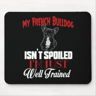 Mein französischer Bulldog ist nicht verwundet Mousepad