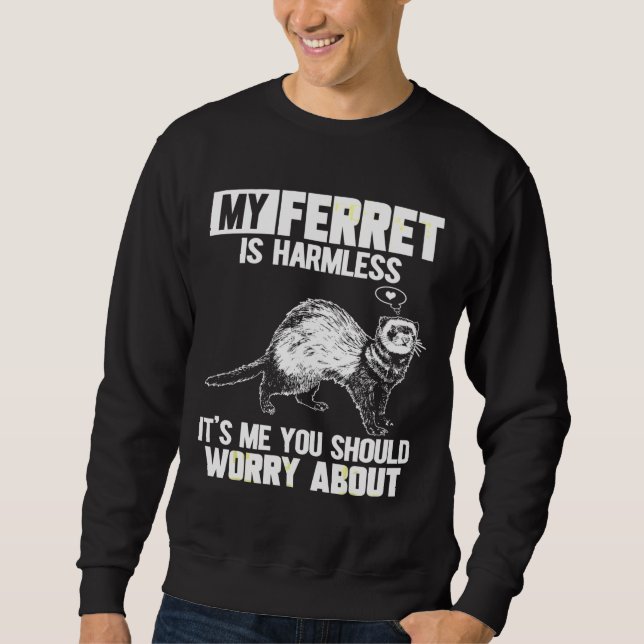 Mein Frettchen ist harmlos Sweatshirt (Vorderseite)