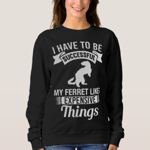 Mein Frettchen mag teure Dinge wie Freret Sweatshirt