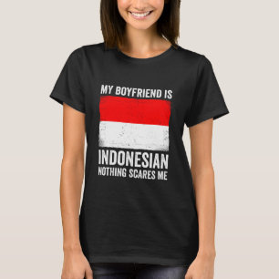 Mein Freund ist Indonesier Nichts schreckt mich In T-Shirt