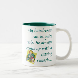 Mein Friseur kann ziemlich unhöflich sein. Zweifarbige Tasse