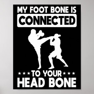 Mein Fußknochen ist mit Ihrem Kopfknochen Kickbo v Poster