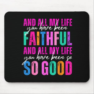 Mein ganzes Leben lang bist du treu religiöser Chr Mousepad