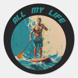 Mein ganzes Leben lang ist sup Paddle Surfen Runder Aufkleber