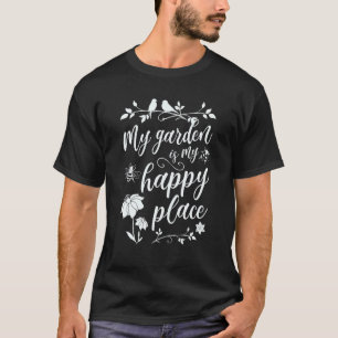 Mein Garten ist mein glücklicher Ort Tiere Blumen T-Shirt