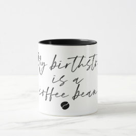 Mein Geburtsstein ist eine Tasse von Coffee Bean