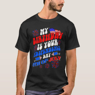 Mein Geburtstag ist Ihr Unabhängigkeitstag am 4. J T-Shirt