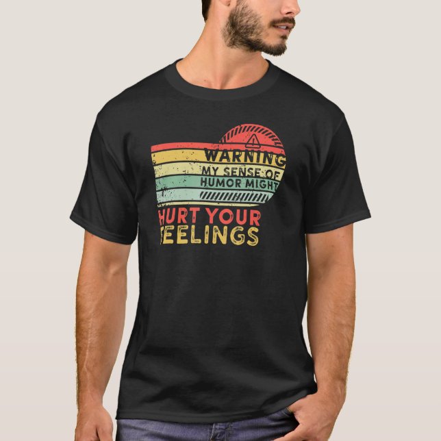 Mein Gefühl von Spaß zu warnen, könnte Ihre Gefühl T-Shirt (Vorderseite)
