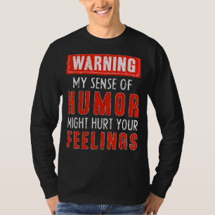 Mein Gefühl von Spaß zu warnen könnte Ihre Gefühle T-Shirt