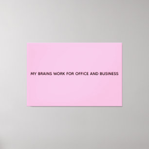 MEIN GEHIRN ARBEITET FÜR BÜRO UND GESCHÄFT LEINWANDDRUCK