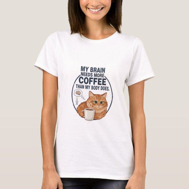 Mein Gehirn braucht mehr Kaffee T-Shirt (Vorderseite)
