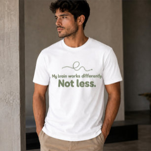 Mein Gehirn funktioniert anders, nicht schlechter  T-Shirt
