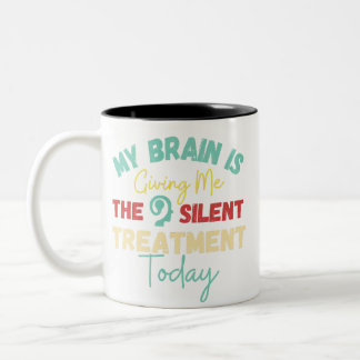 Mein Gehirn gibt mir heute die leise Behandlung Zweifarbige Tasse