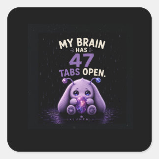 Mein Gehirn hat 47 Tabs geöffnet Quadratischer Aufkleber