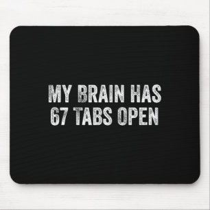 Mein Gehirn hat 67 Tabs geöffnet Lustiger sarkasti Mousepad